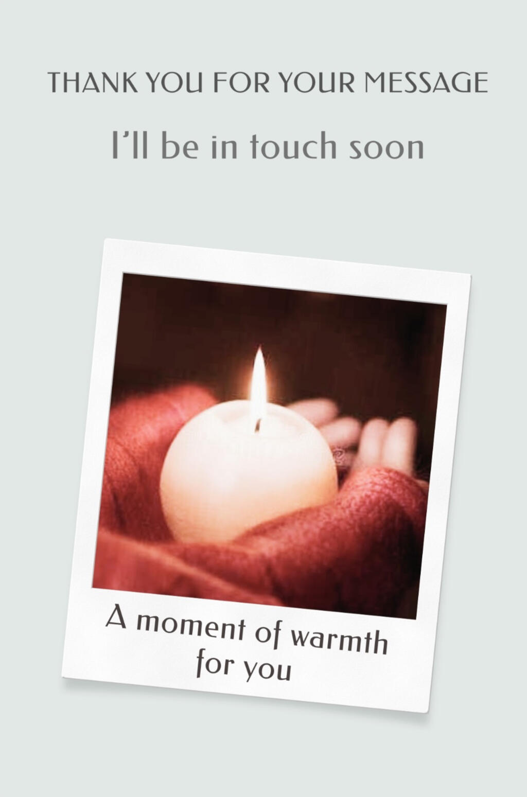 Image with the text “Thank you for your message, I’ll be in touch soon.”