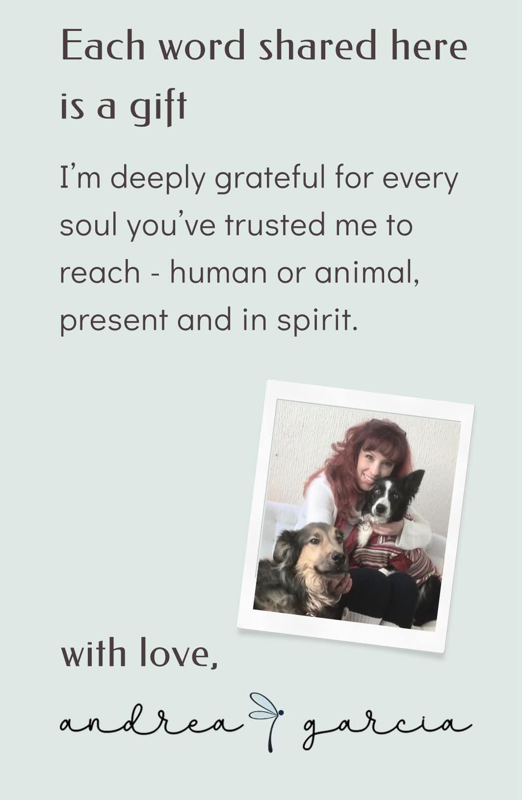 Andrea, pictured with her beloved dogs, Balian and Goya — eternal companions guiding her from the spirit realm, accompanied by a heartfelt quote expressing deep gratitude for every soul she’s been entrusted to reach — human or animal, present or in spirit.